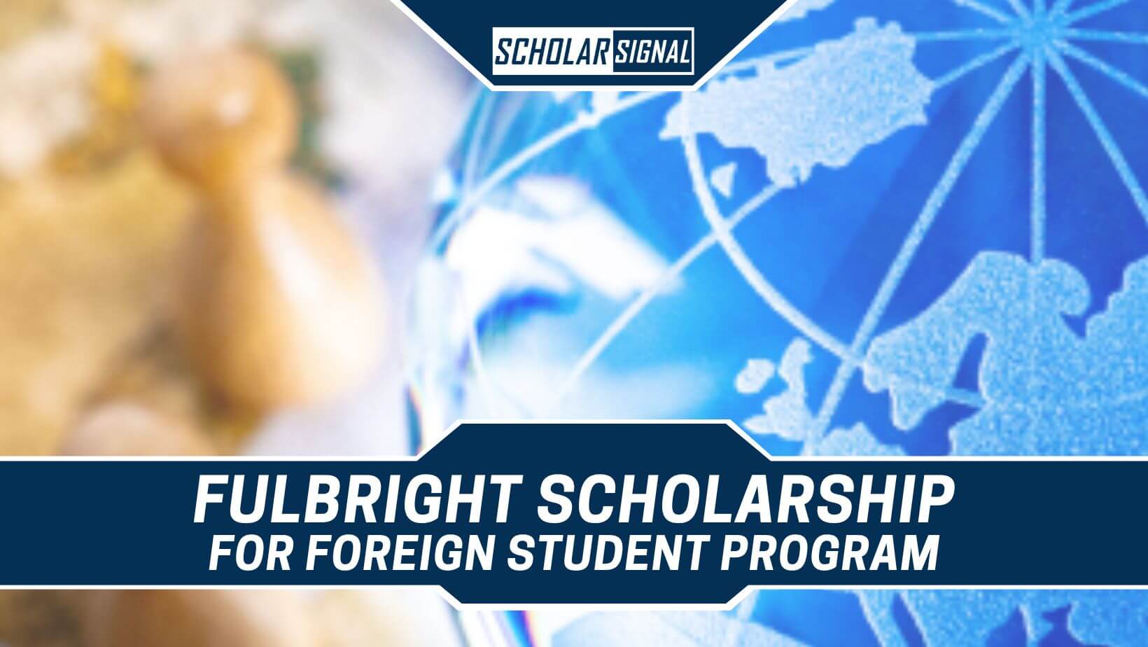 Fulbright Scholarship Foreign Student Program 2024 Scholar Signal
