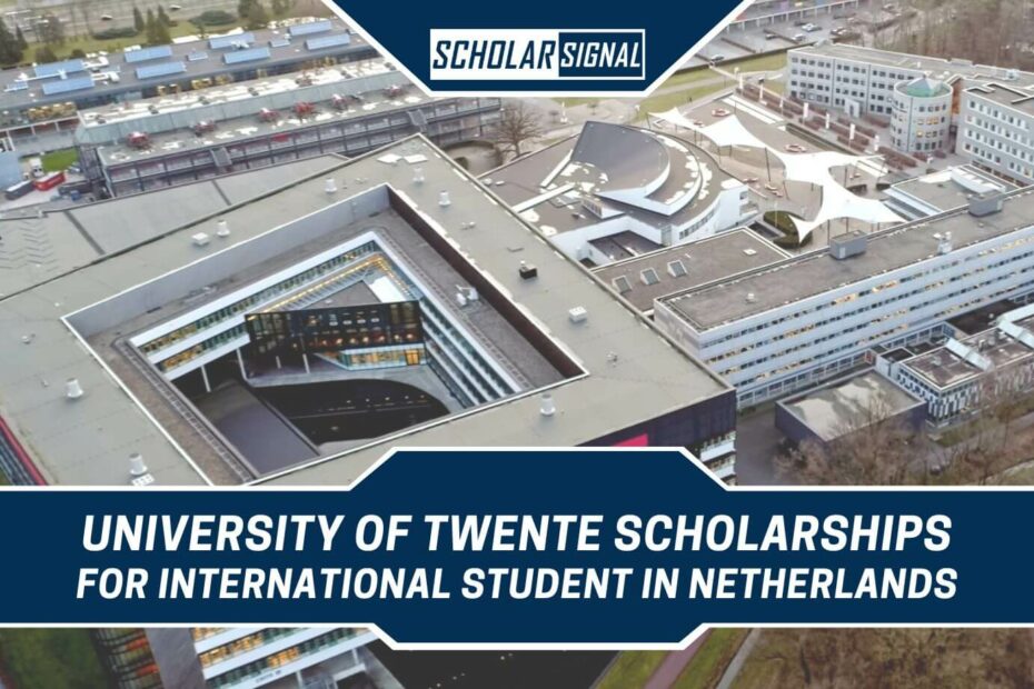University of Twente Scholarships for International Student in Netherlands