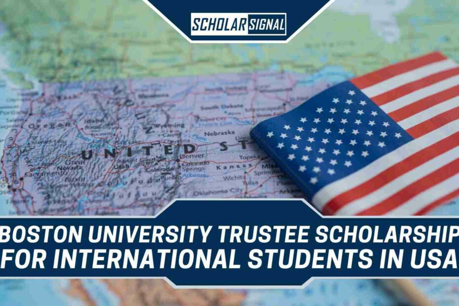 Boston University Trustee Scholarship 2024 Empowering International